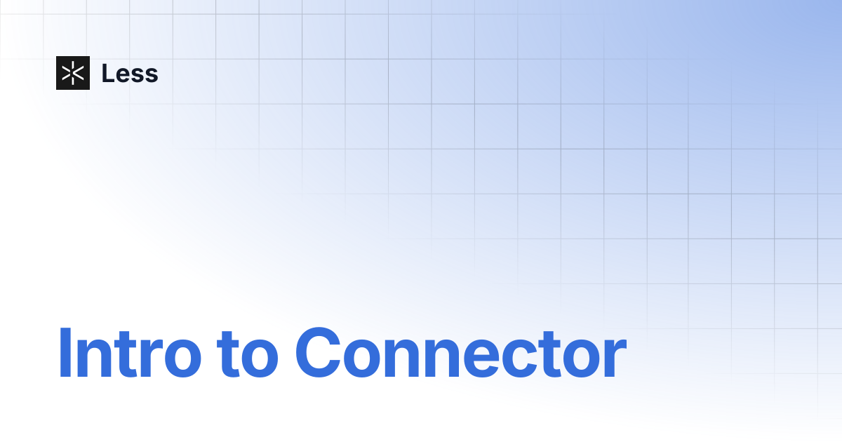 Intro to Connector | Less
